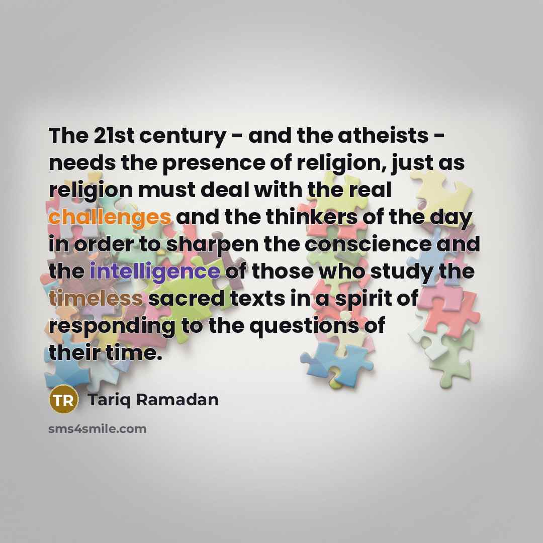 “The 21st century - and the atheists - needs the…” quote by Tariq Ramadan