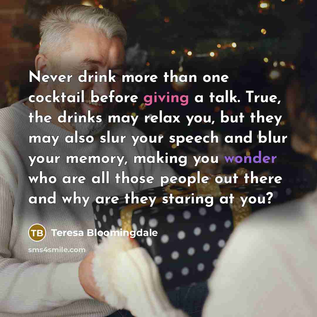 “Never drink more than one cocktail before giving a talk.…” quote by Teresa Bloomingdale
