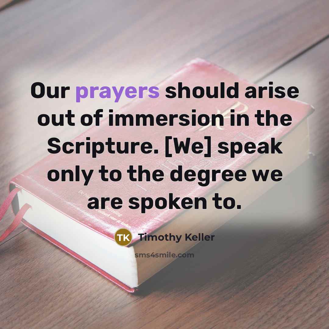 “Our prayers should arise out of immersion in the Scripture.…” quote by Timothy Keller