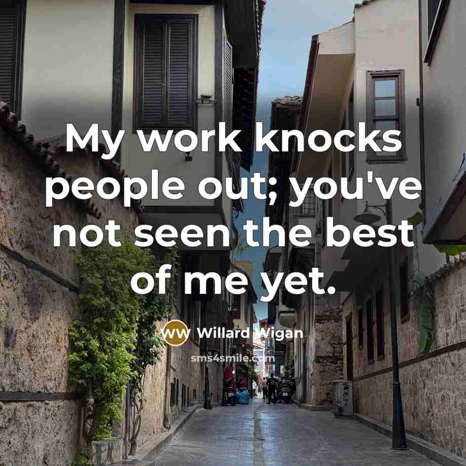 “My work knocks people out; you've not seen the best…” quote by Willard Wigan