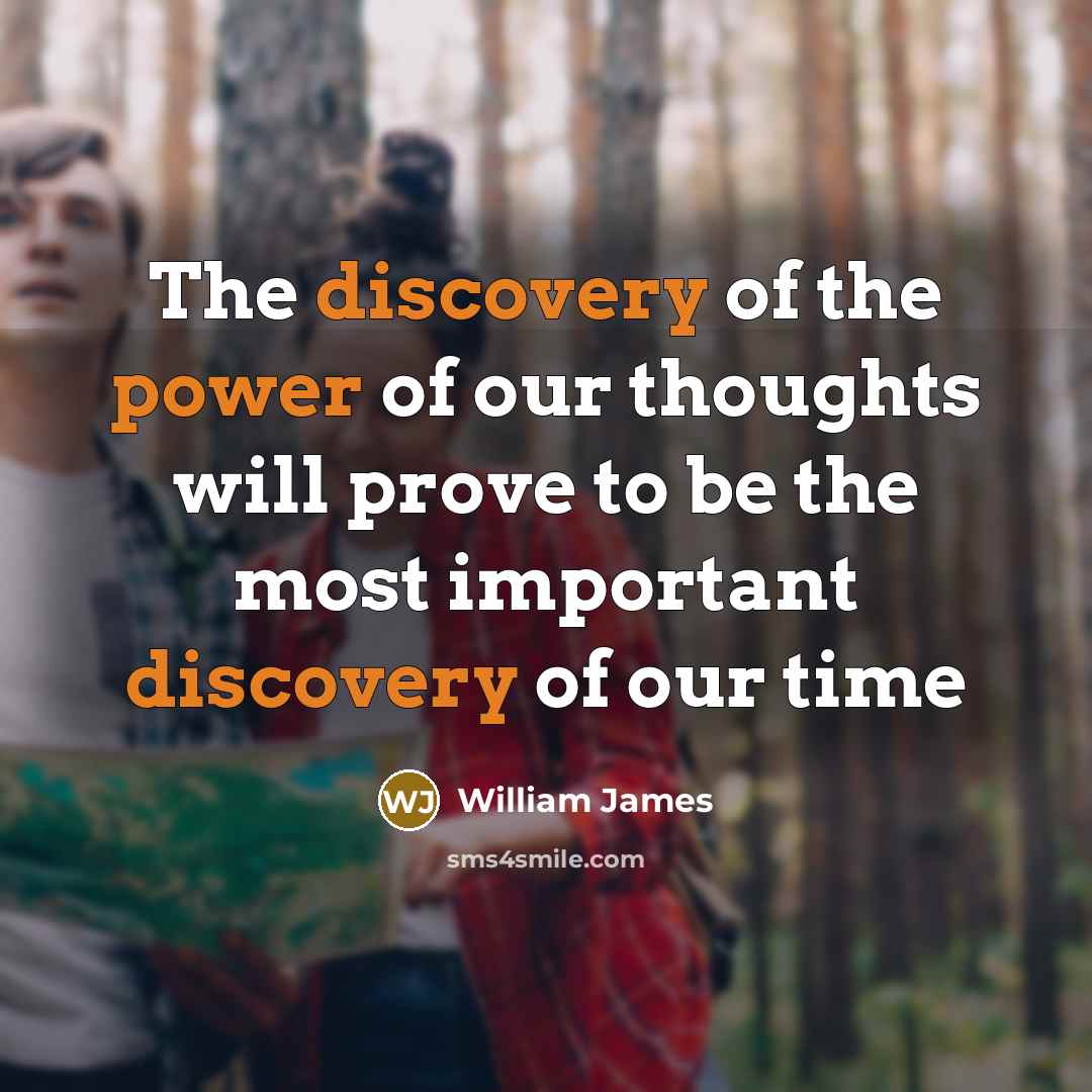 “The discovery of the power of our thoughts will prove…” quote by William James