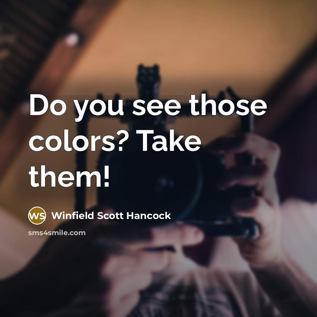 “Do you see those colors? Take them!…” quote by Winfield Scott Hancock