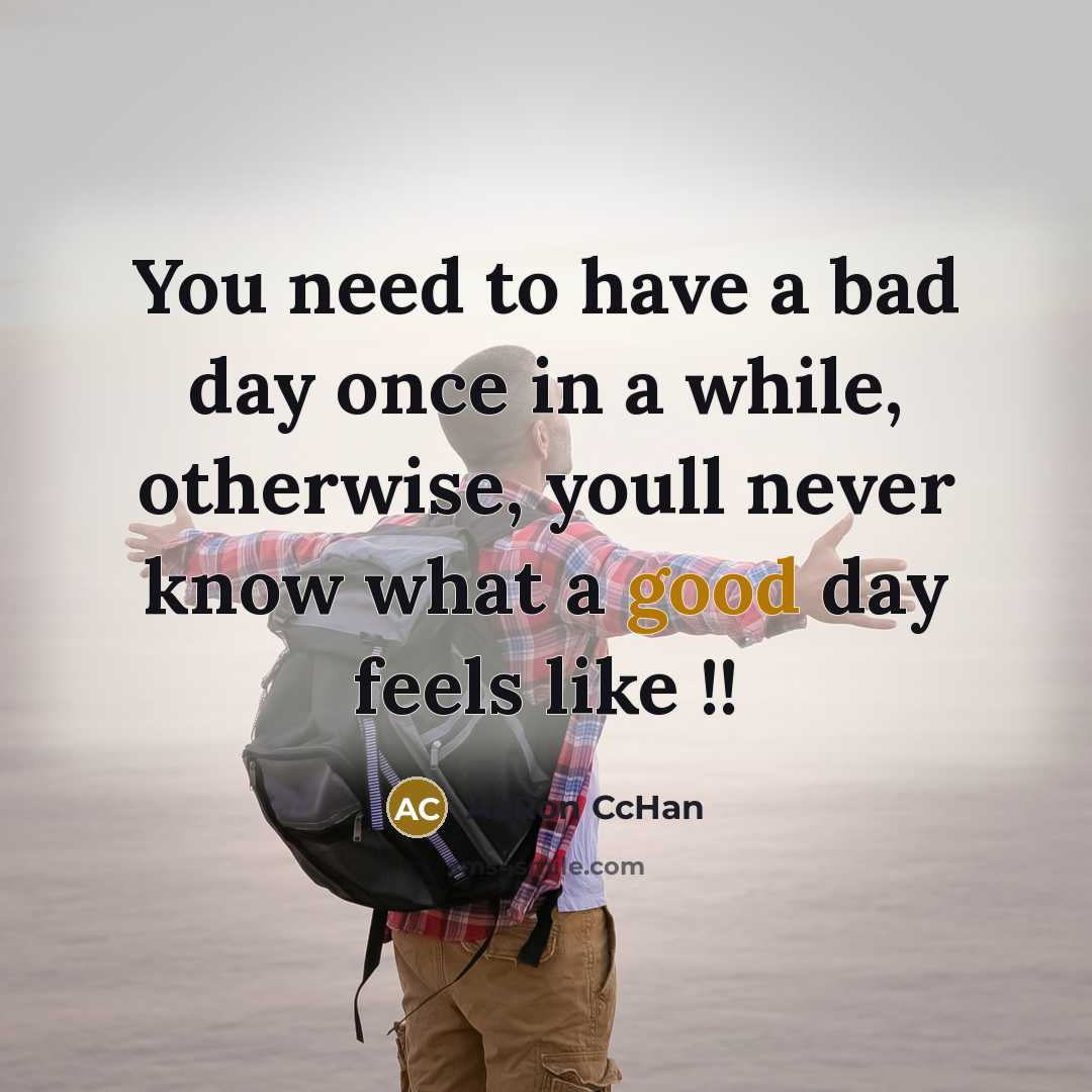 “You need to have a bad day once in a…” quote by AaRon CcHan