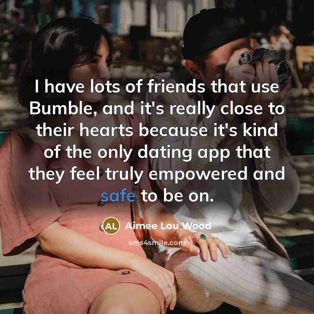 “I have lots of friends that use Bumble, and it's…” quote by Aimee Lou Wood