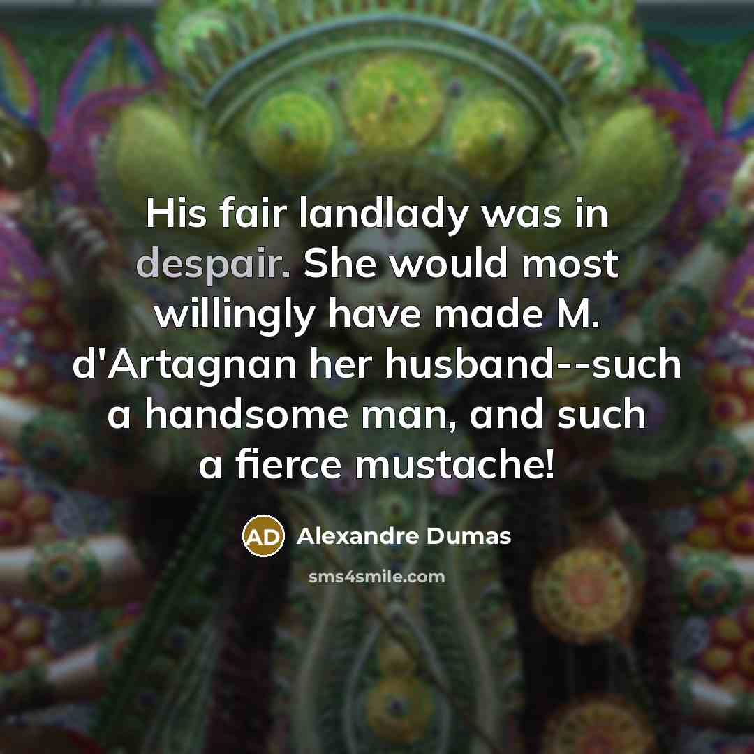 “His fair landlady was in despair. She would most willingly…” quote by Alexandre Dumas