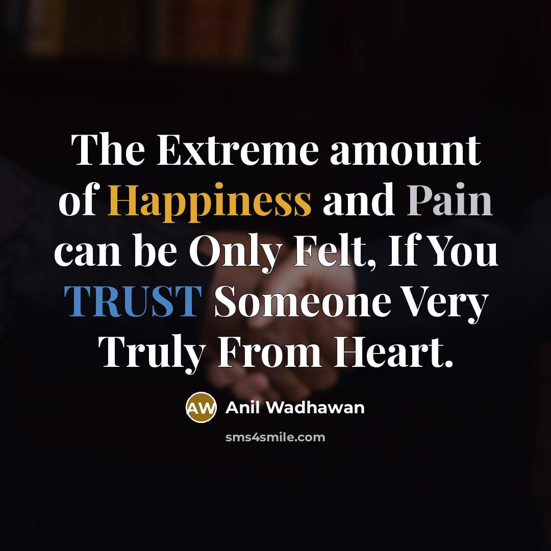 “The Extreme amount of Happiness and Pain can be Only…” quote by Anil Wadhawan