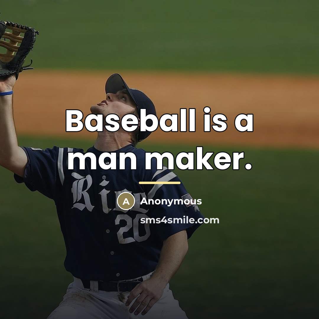 “Baseball is a man maker.…” quote by Anonymous