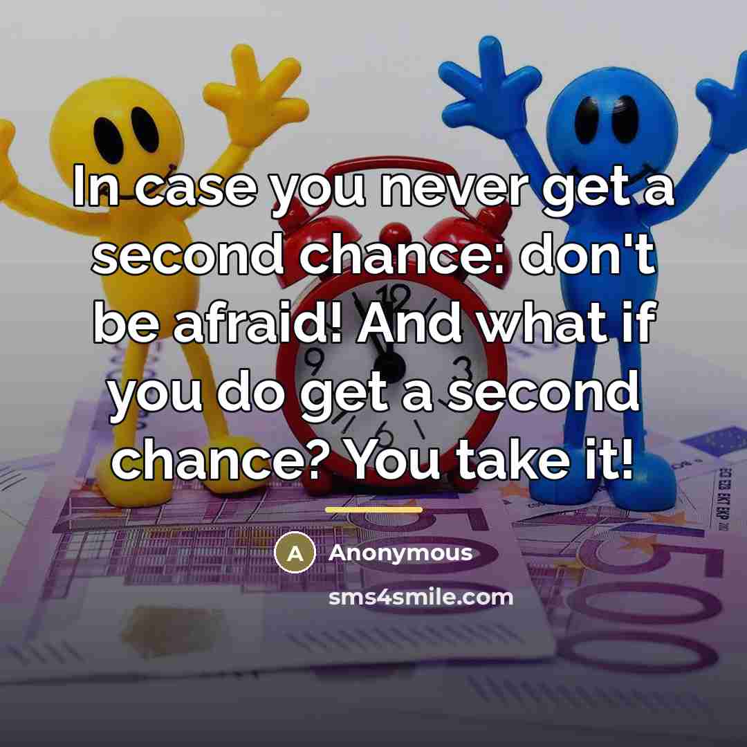 “In case you never get a second chance: don't be…” quote by Anonymous