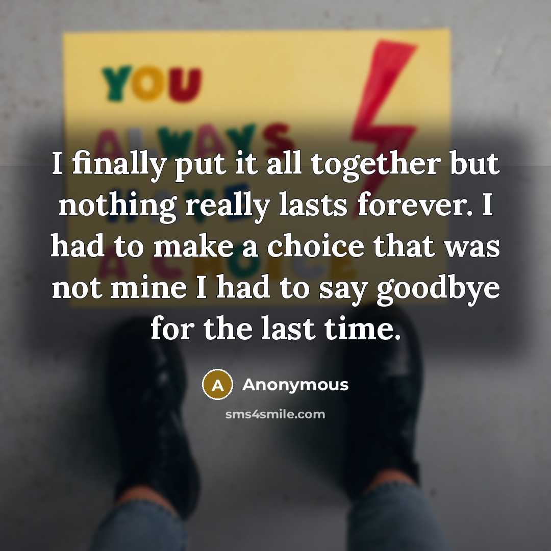 “I finally put it all together but nothing really lasts…” quote by Anonymous