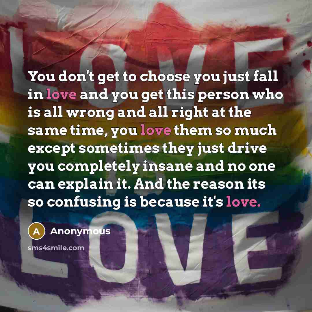 “You don't get to choose you just fall in love…” quote by Anonymous