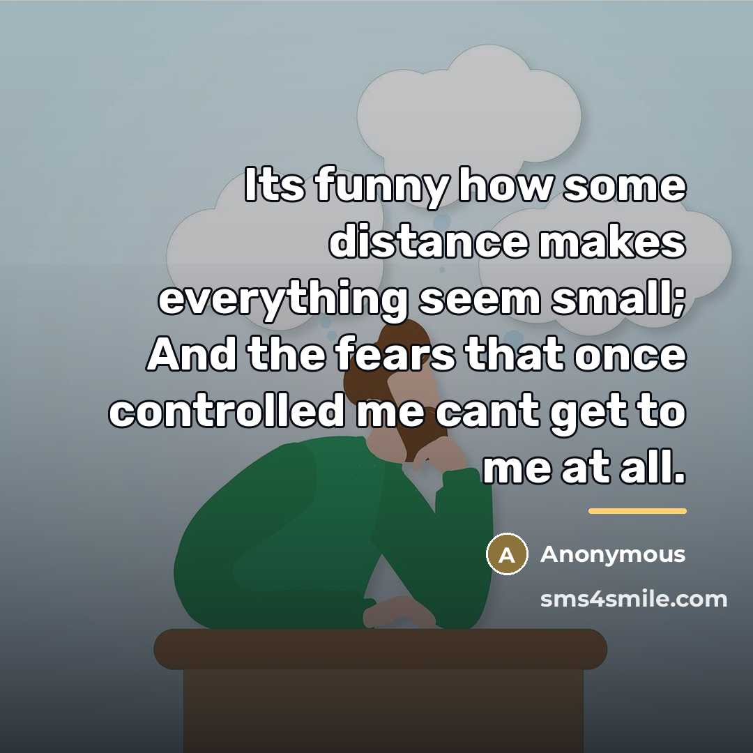 “Its funny how some distance makes everything seem small; And…” quote by Anonymous