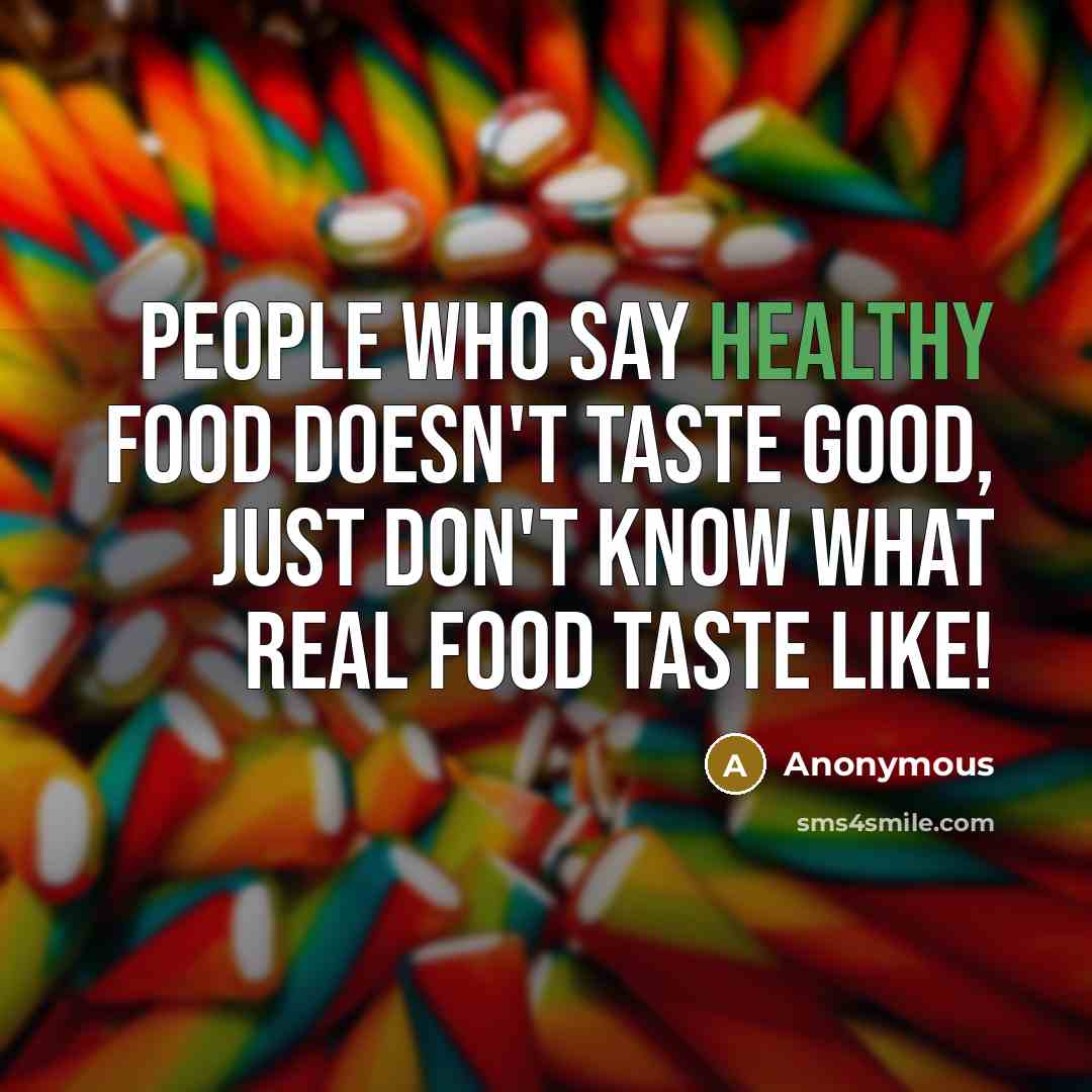 “People who say healthy food doesn't taste good, just don't…” quote by Anonymous