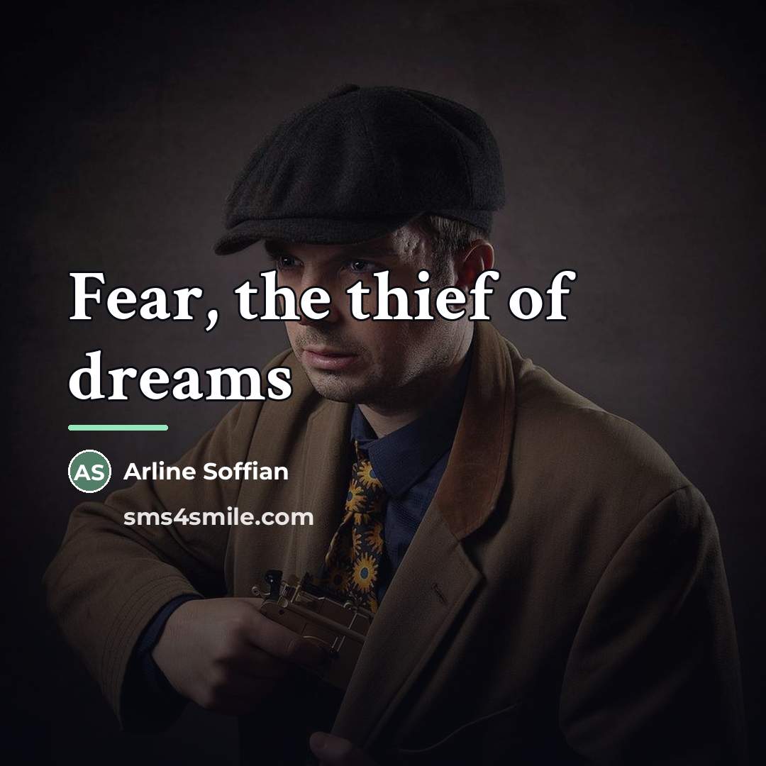 “Fear, the thief of dreams…” quote by Arline Soffian