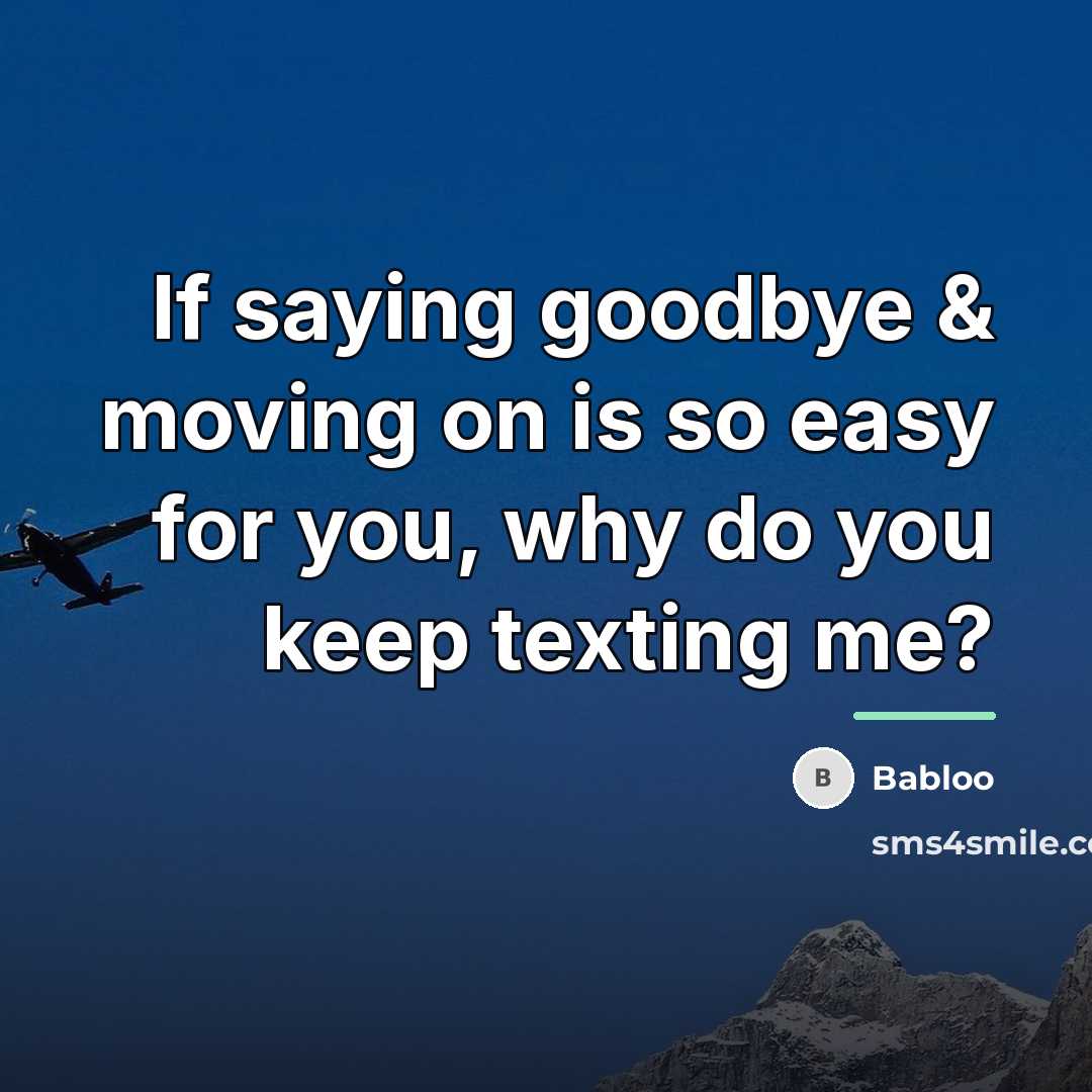 “If saying goodbye & moving on is so easy for…” quote by Babloo