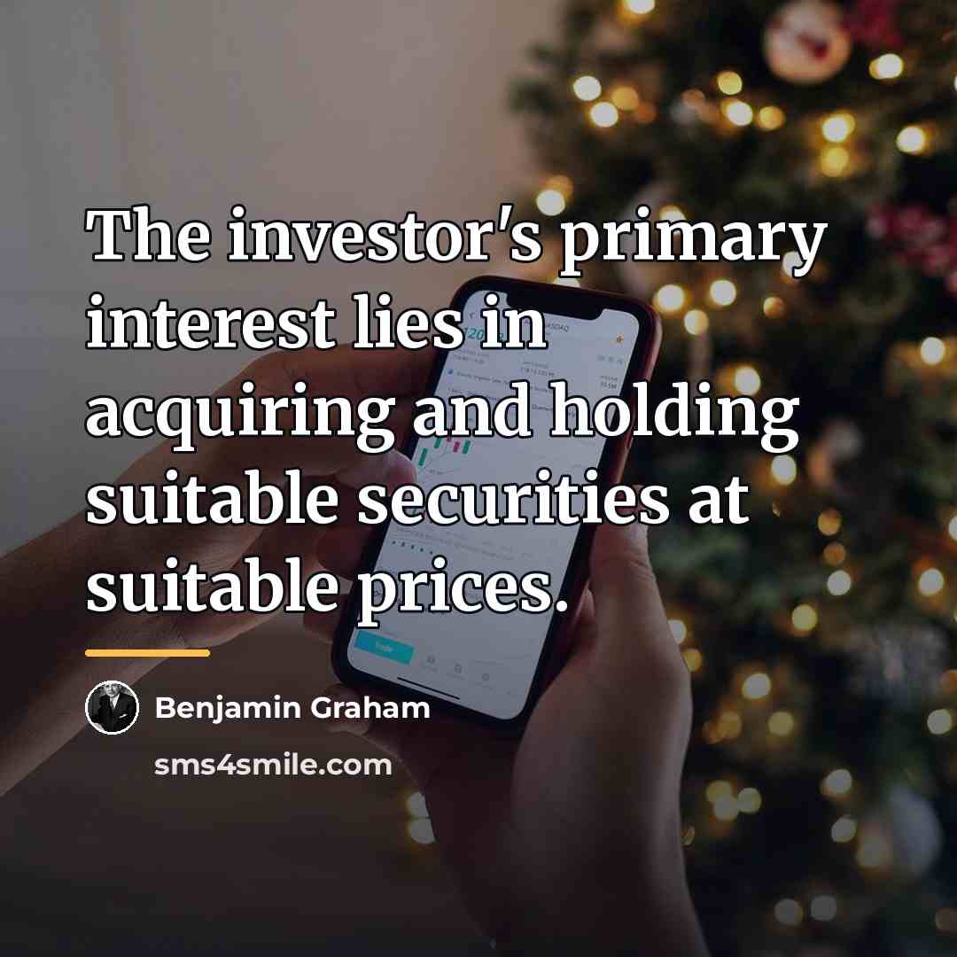 “The investor's primary interest lies in acquiring and holding suitable…” quote by Benjamin Graham