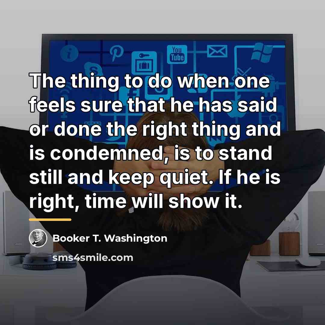 “The thing to do when one feels sure that he…” quote by Booker T. Washington