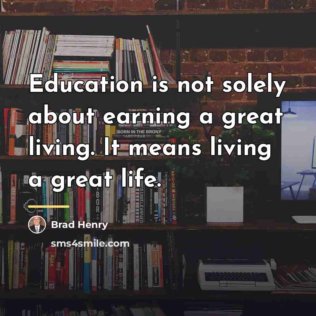 “Education is not solely about earning a great living. It…” quote by Brad Henry