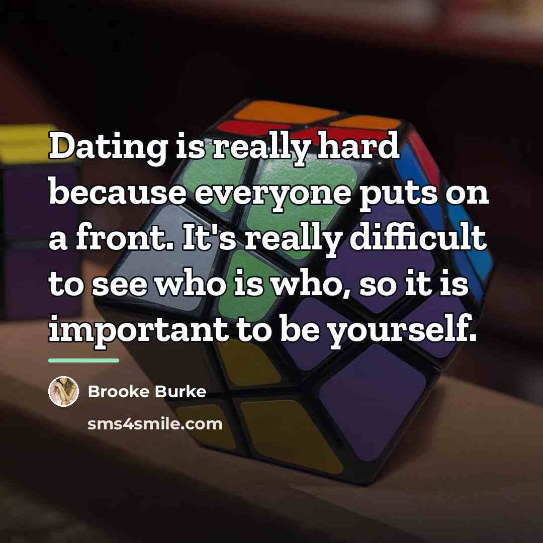 “Dating is really hard because everyone puts on a front.…” quote by Brooke Burke