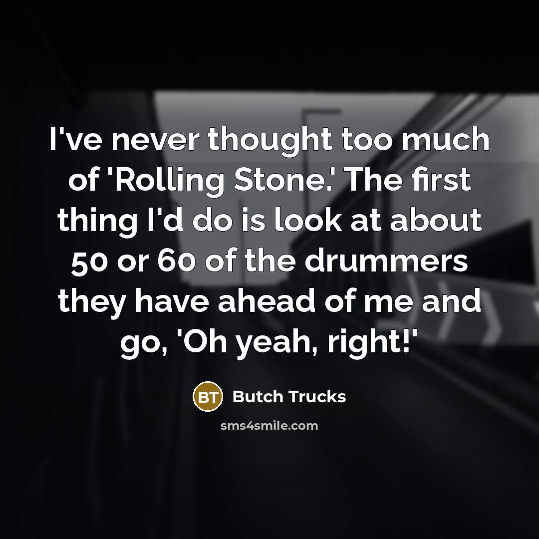 “I've never thought too much of 'Rolling Stone.' The first…” quote by Butch Trucks