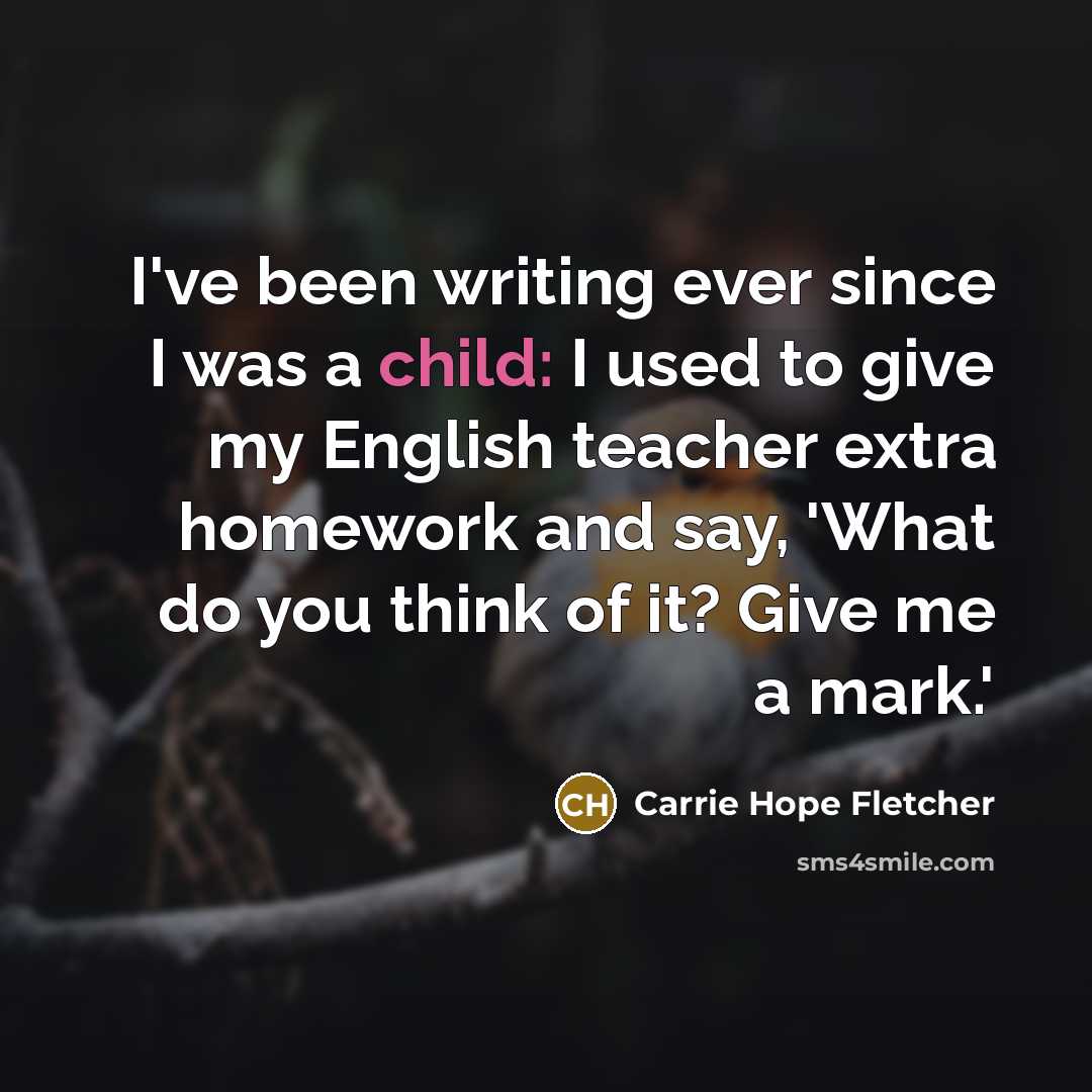“I've been writing ever since I was a child: I…” quote by Carrie Hope Fletcher