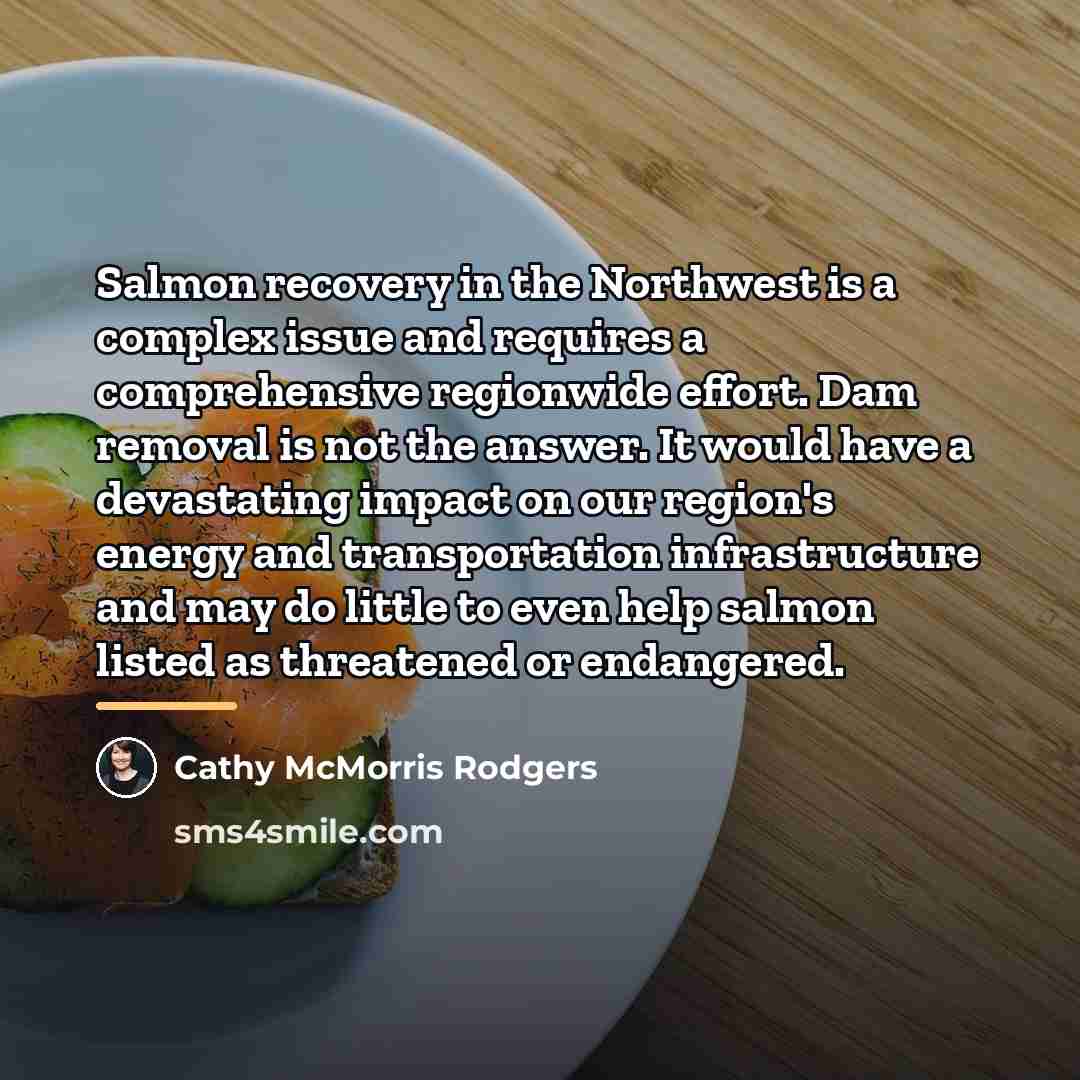 “Salmon recovery in the Northwest is a complex issue and…” quote by Cathy McMorris Rodgers