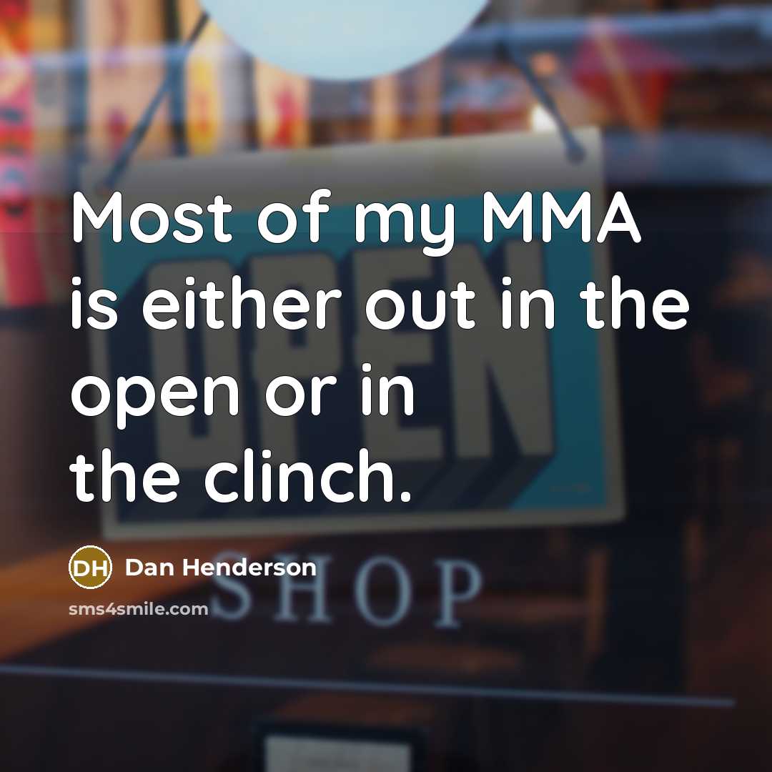“Most of my MMA is either out in the open…” quote by Dan Henderson