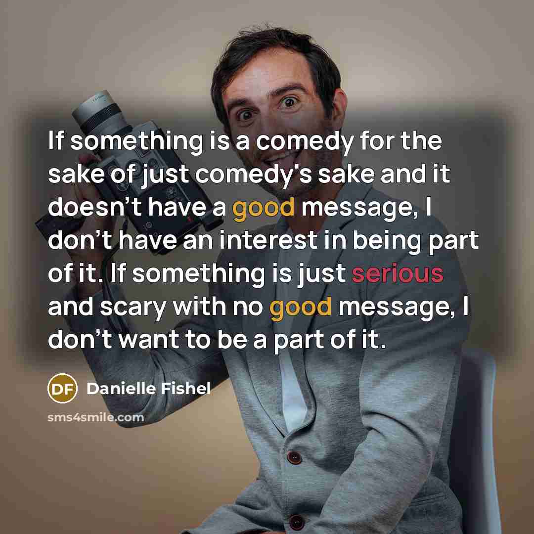 “If something is a comedy for the sake of just…” quote by Danielle Fishel