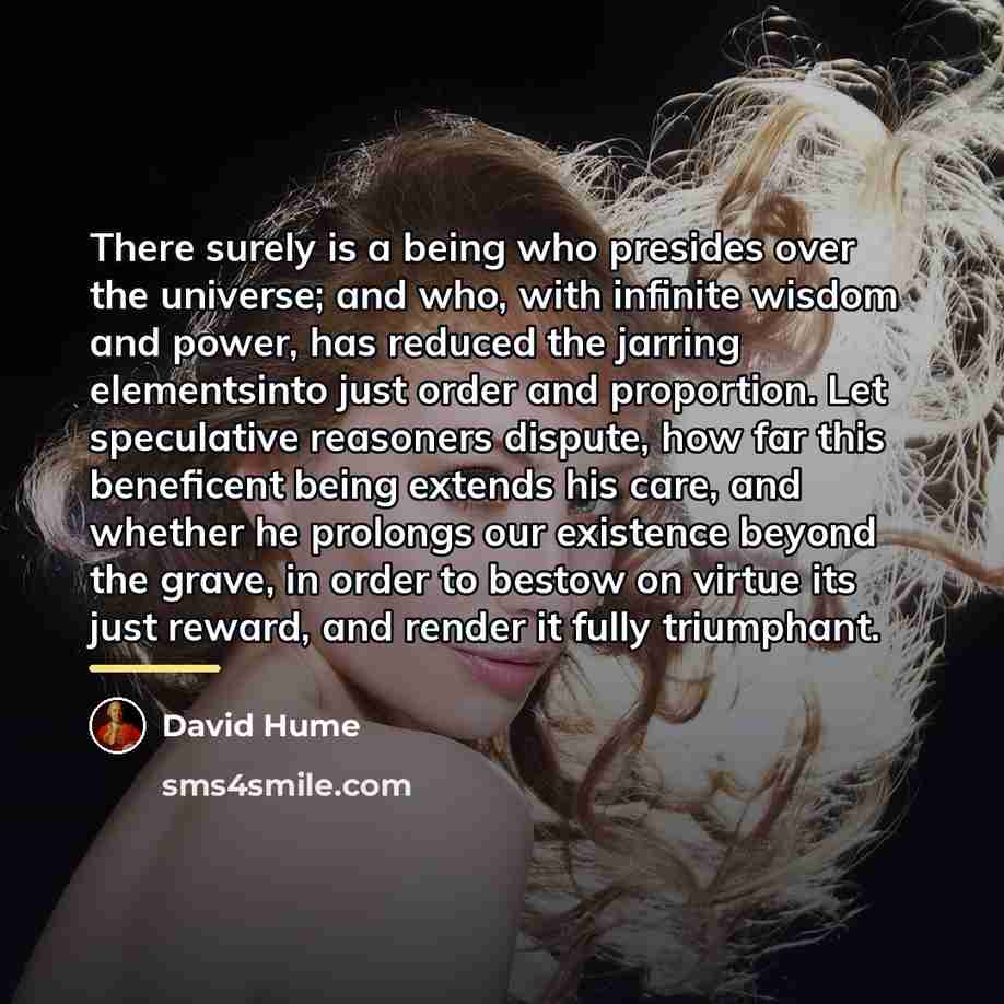 “There surely is a being who presides over the universe;…” quote by David Hume