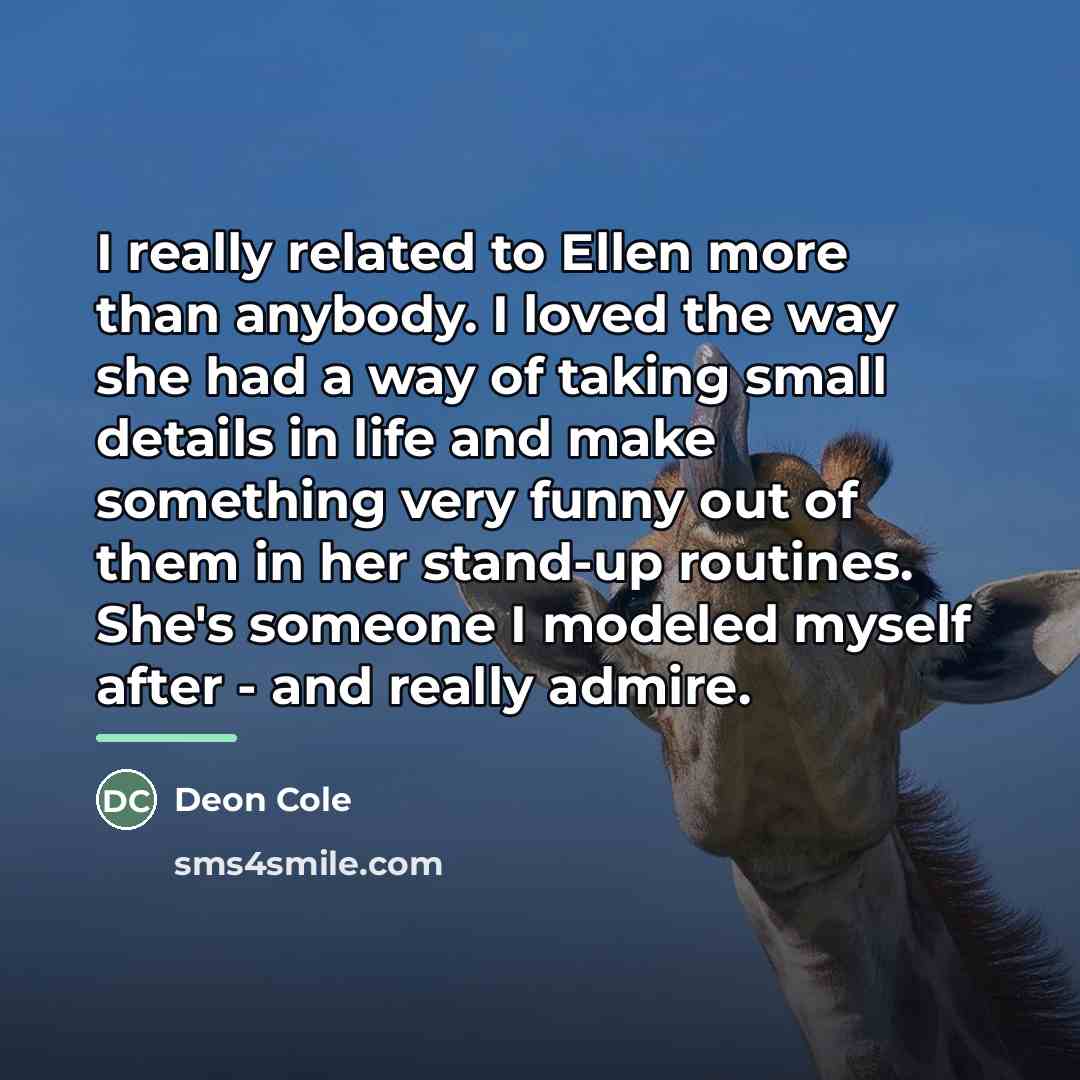 “I really related to Ellen more than anybody. I loved…” quote by Deon Cole