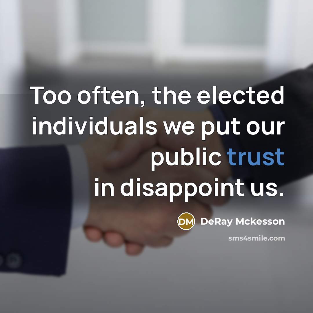 “Too often, the elected individuals we put our public trust…” quote by DeRay Mckesson