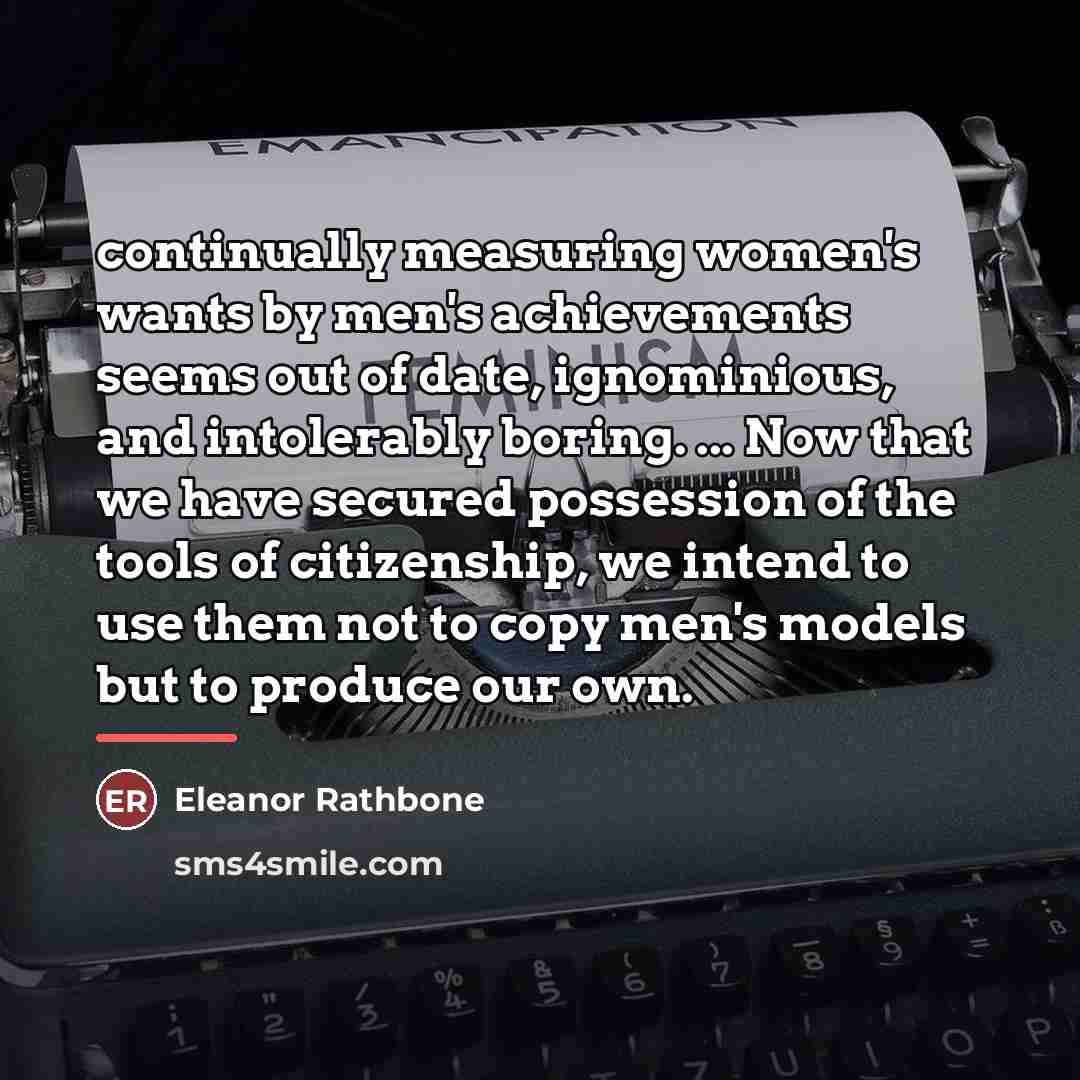 “continually measuring women's wants by men's achievements seems out of…” quote by Eleanor Rathbone