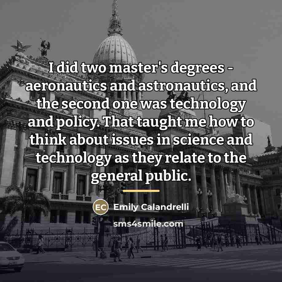 “I did two master's degrees - aeronautics and astronautics, and…” quote by Emily Calandrelli