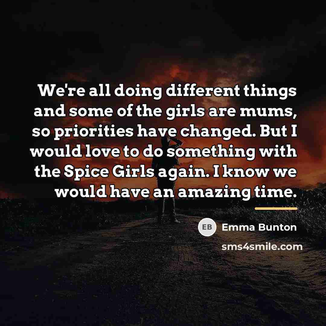 “We're all doing different things and some of the girls…” quote by Emma Bunton