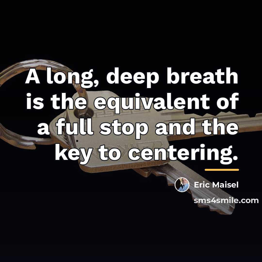“A long, deep breath is the equivalent of a full…” quote by Eric Maisel