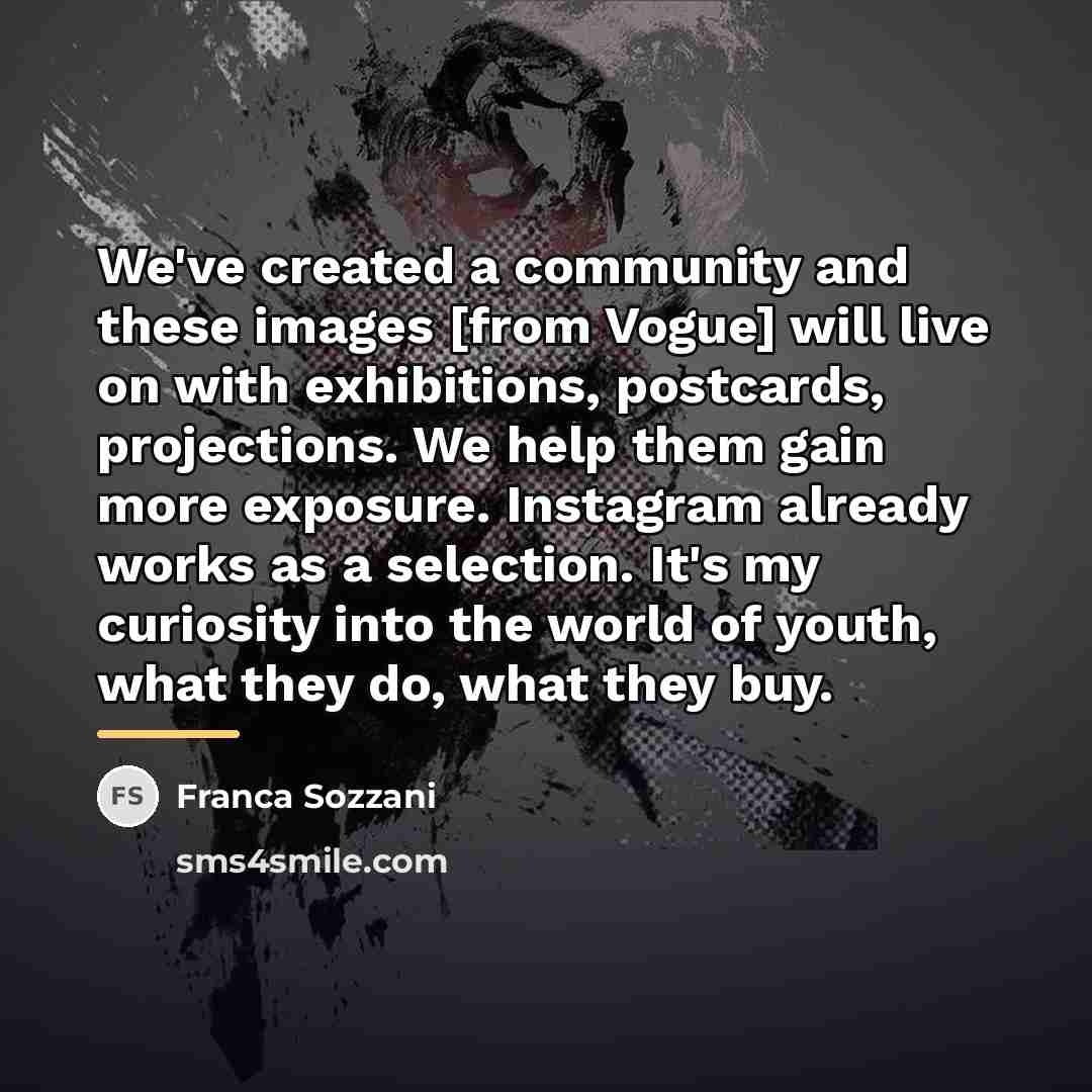 “We've created a community and these images [from Vogue] will…” quote by Franca Sozzani