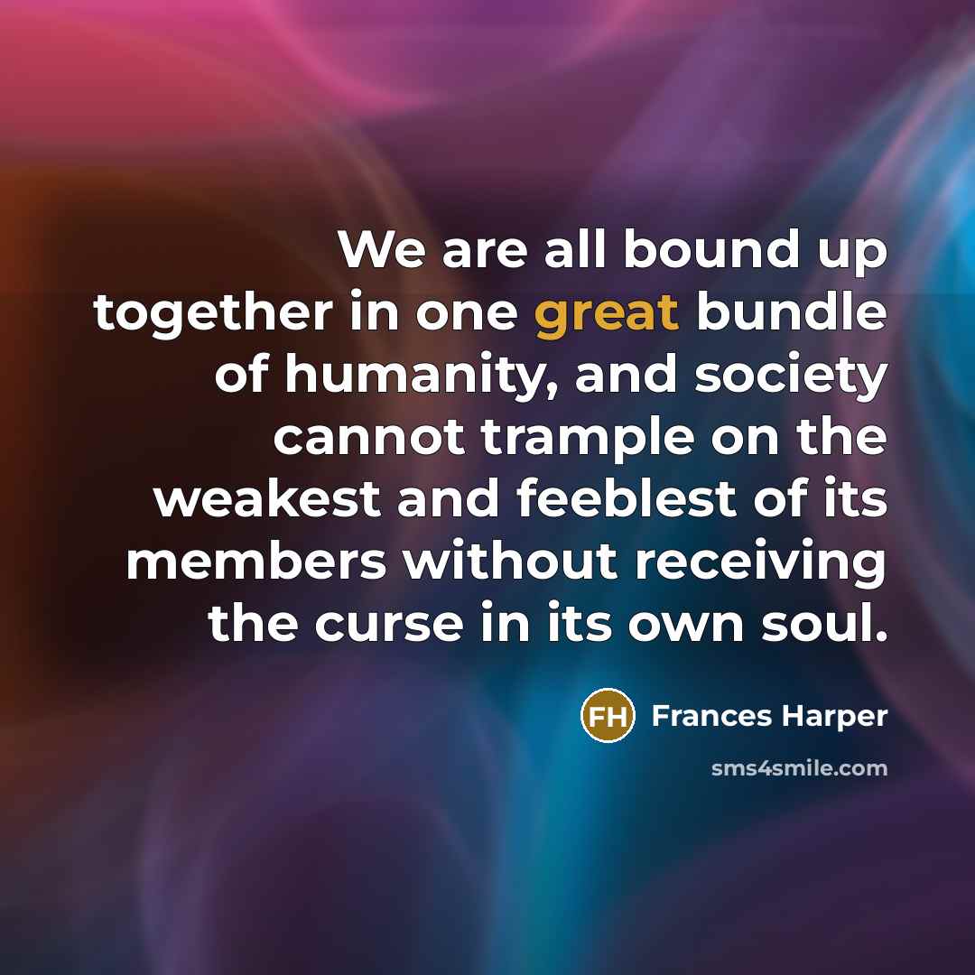 “We are all bound up together in one great bundle…” quote by Frances Harper