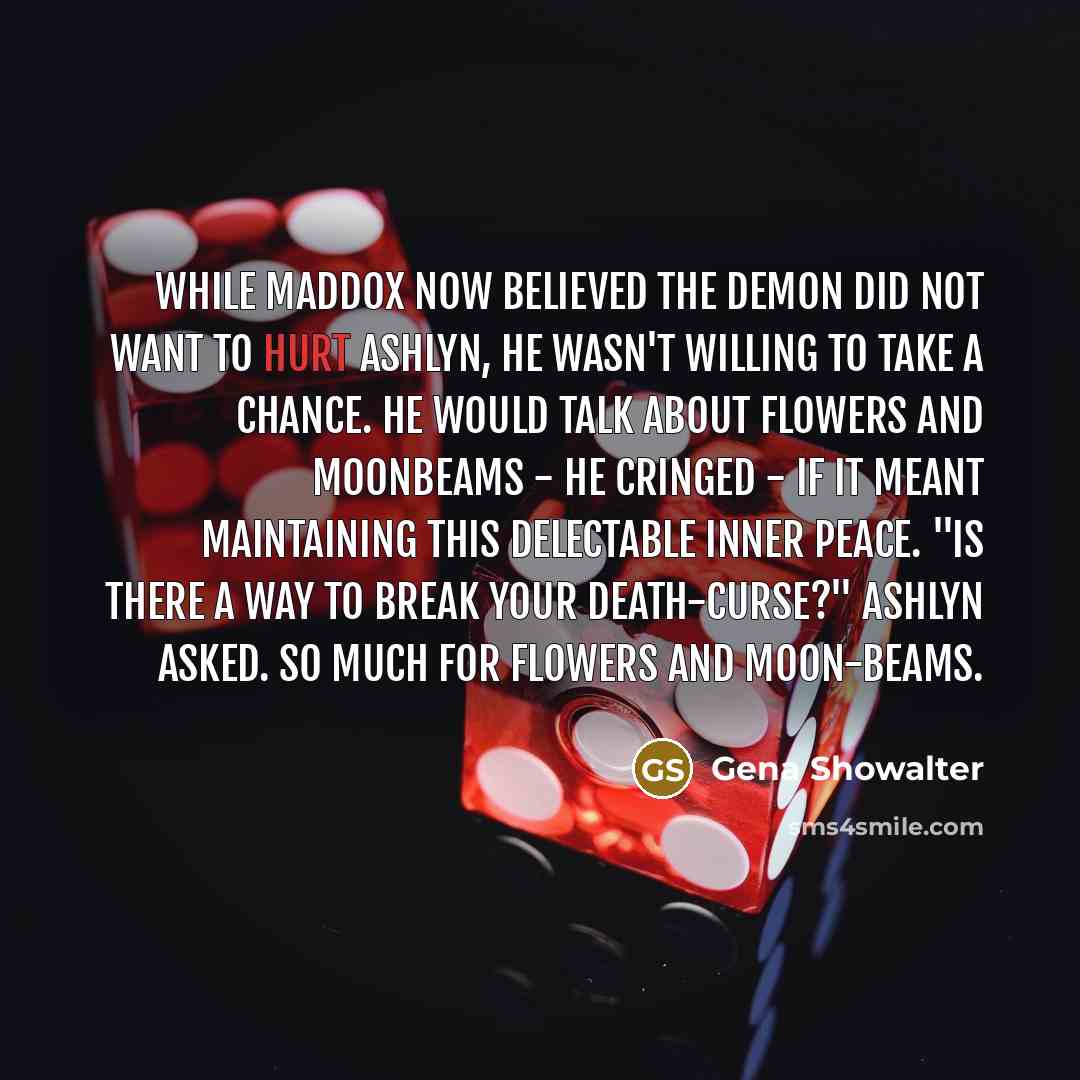 “While Maddox now believed the demon did not want to…” quote by Gena Showalter