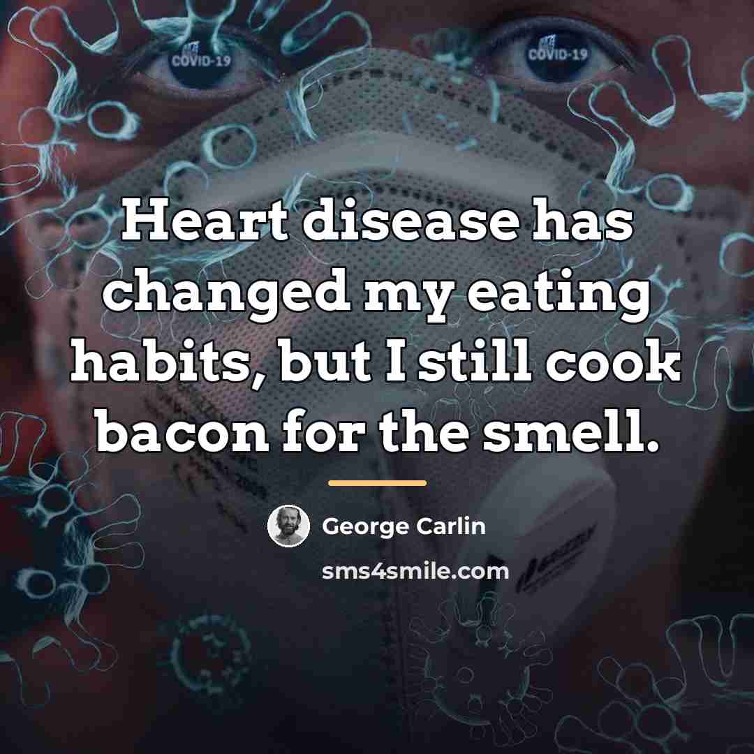 “Heart disease has changed my eating habits, but I still…” quote by George Carlin