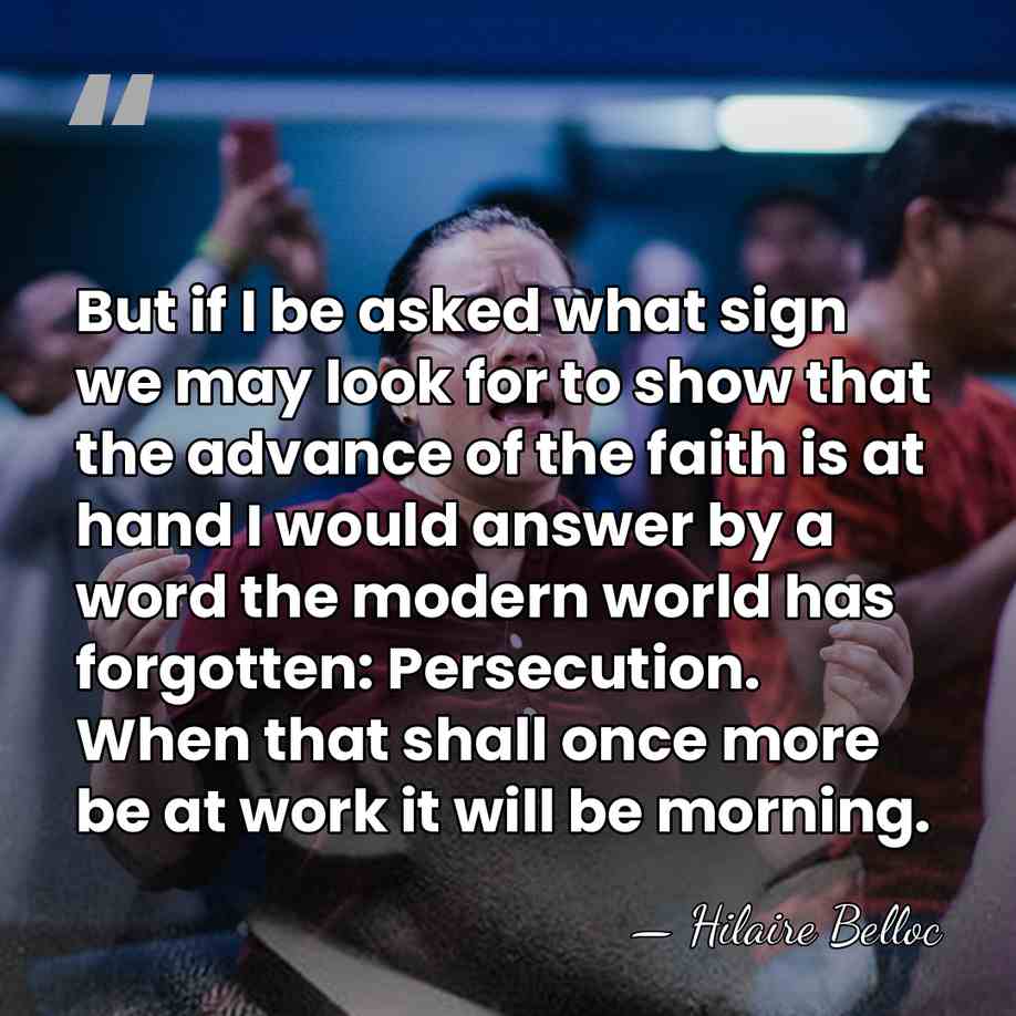 But if I be asked what sign we may look for to&hellip; - Hilaire Belloc