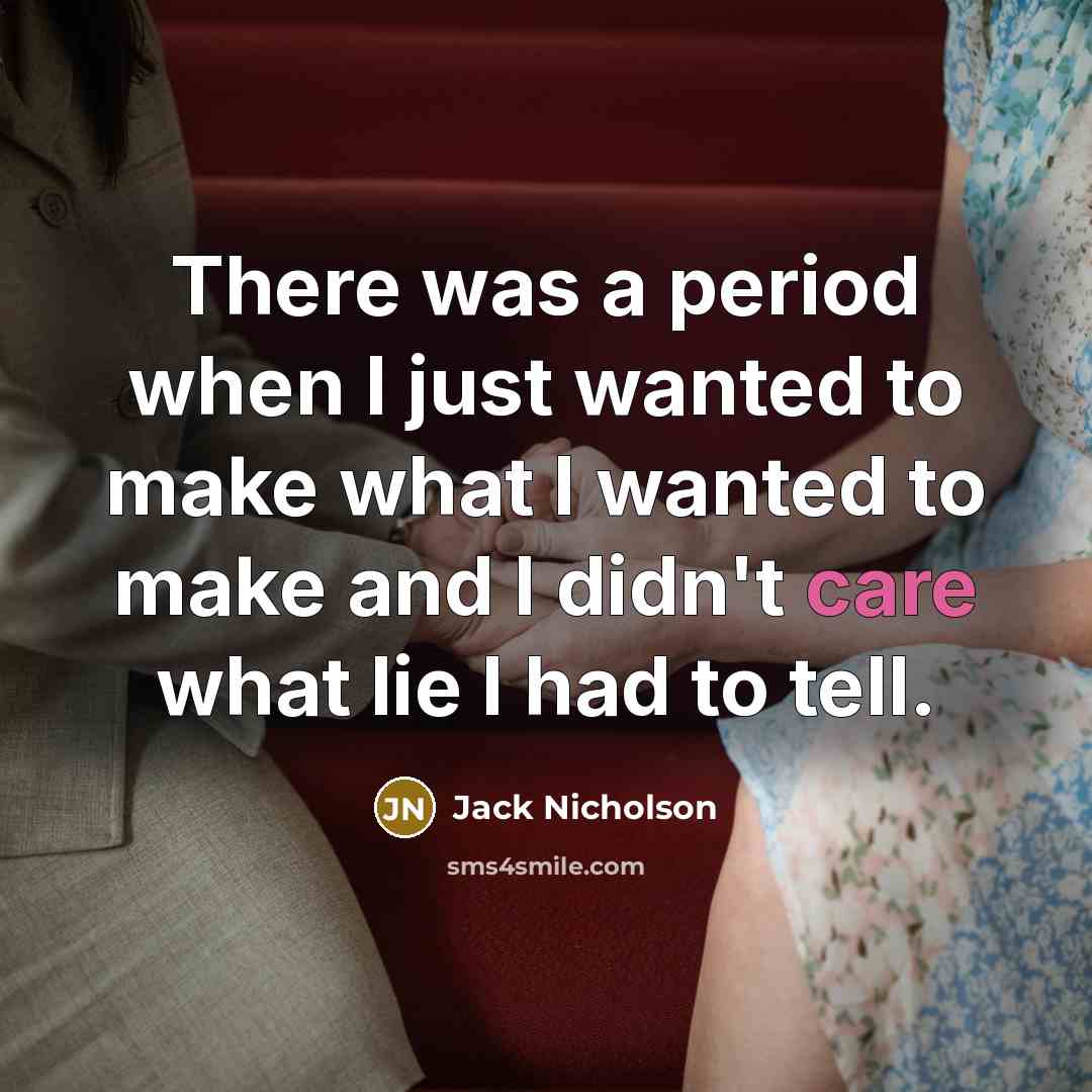 “There was a period when I just wanted to make…” quote by Jack Nicholson