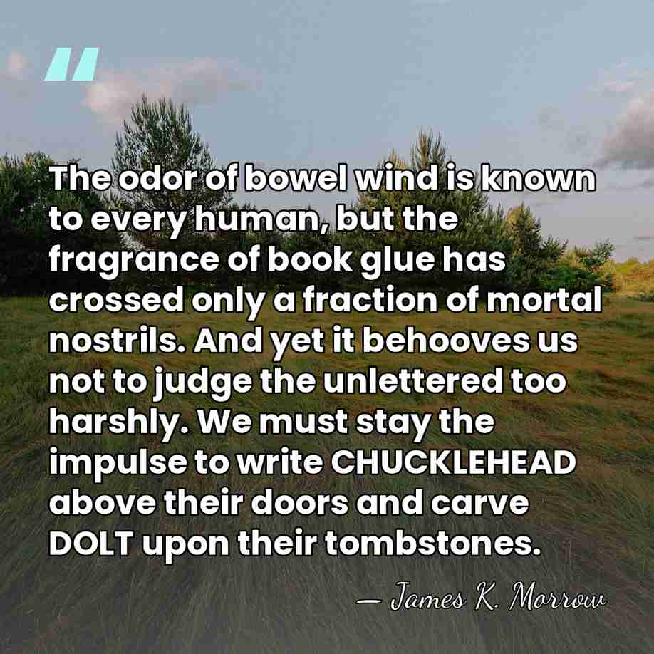 The odor of bowel wind is known to every human, but the&hellip; - James K. Morrow