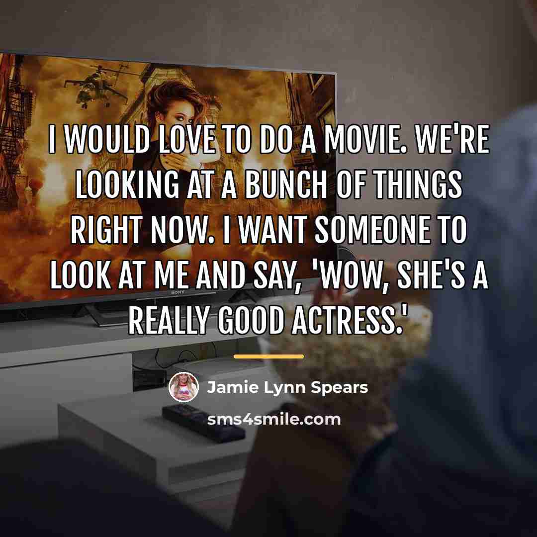 “I would love to do a movie. We're looking at…” quote by Jamie Lynn Spears