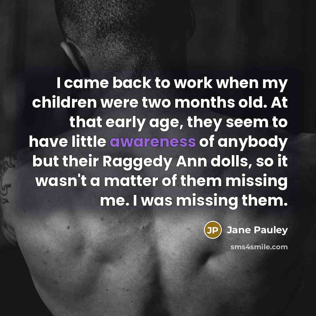 “I came back to work when my children were two…” quote by Jane Pauley