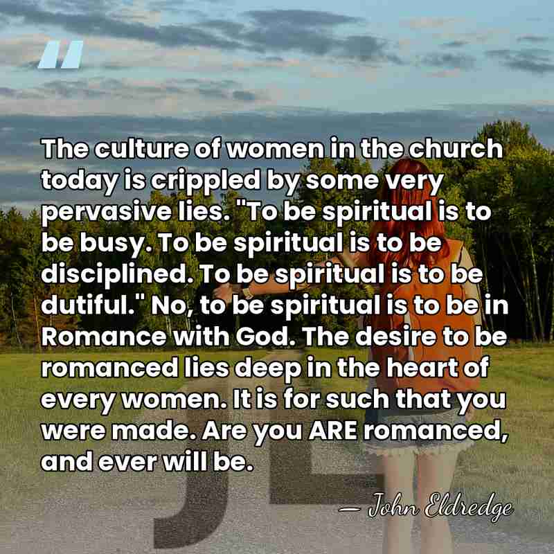 The culture of women in the church today is crippled by some&hellip; - John Eldredge
