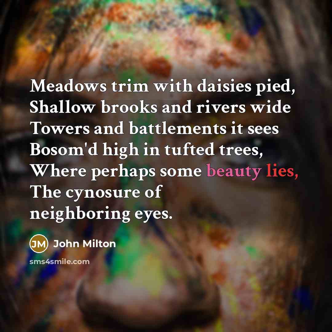 “Meadows trim with daisies pied, Shallow brooks and rivers wide…” quote by John Milton
