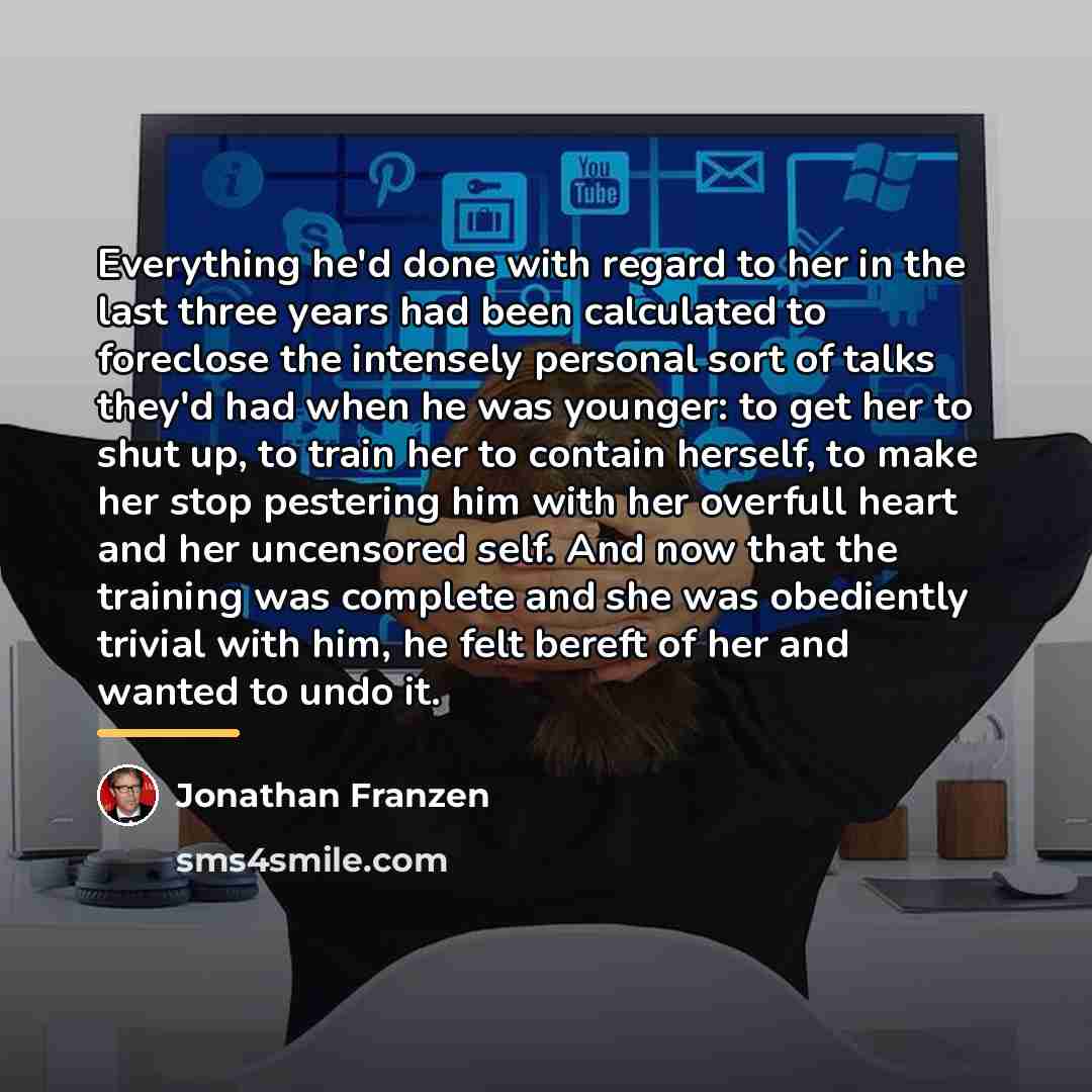 “Everything he'd done with regard to her in the last…” quote by Jonathan Franzen
