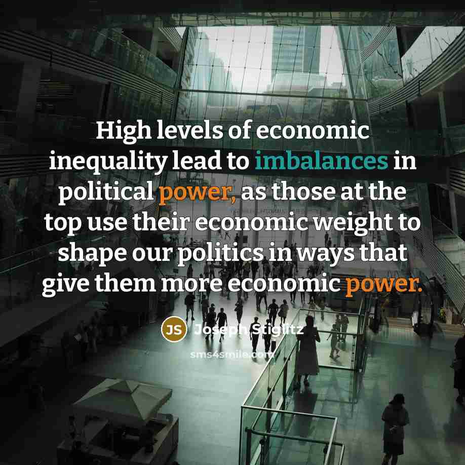 “High levels of economic inequality lead to imbalances in political…” quote by Joseph Stiglitz