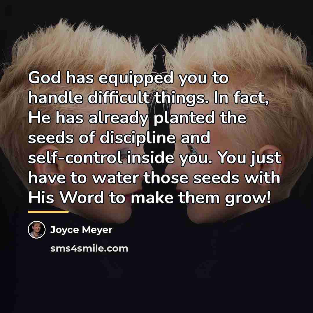 “God has equipped you to handle difficult things. In fact,…” quote by Joyce Meyer