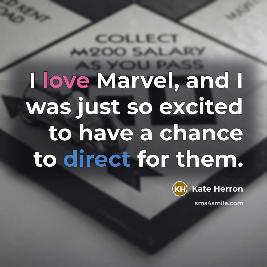 “I love Marvel, and I was just so excited to…” quote by Kate Herron
