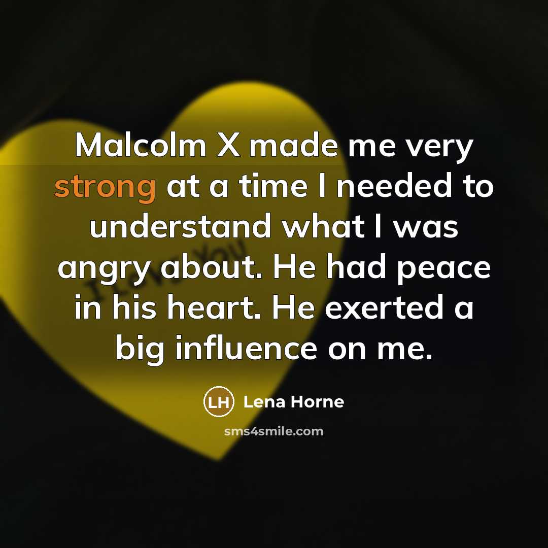“Malcolm X made me very strong at a time I…” quote by Lena Horne
